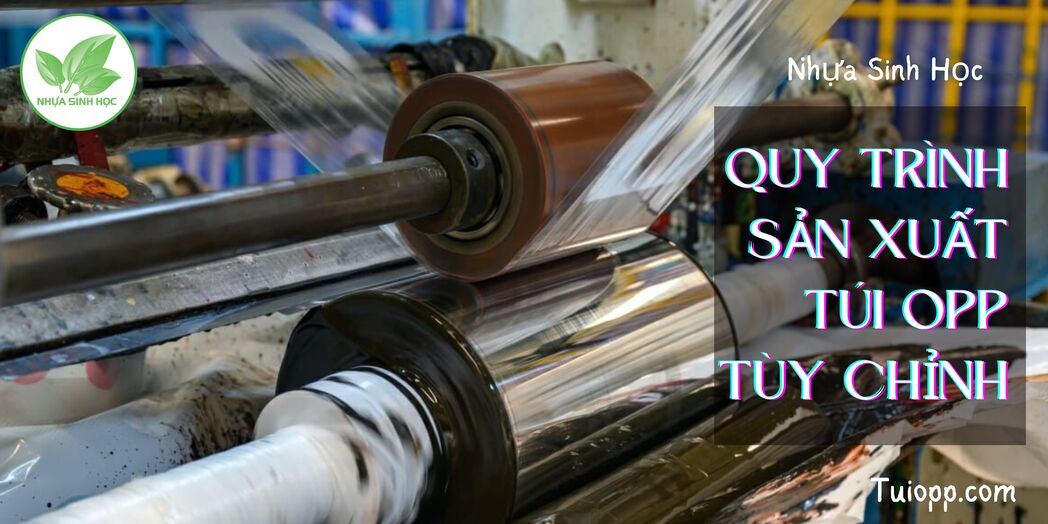 Quy trình sản xuất túi OPP tùy chỉnh